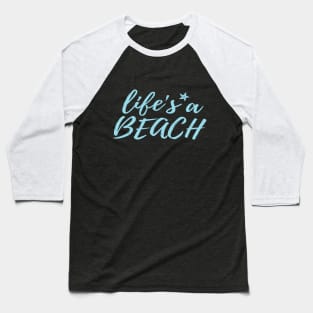 Life's a Beach Baseball T-Shirt